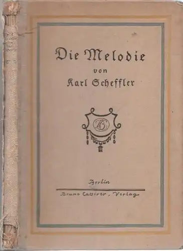 Scheffler, Karl: Die Melodie. Versuch einer Synthese nebst einer Kritik der Zeit. 