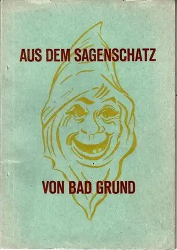 Heizmann, Otto: Aus dem Sagenschatz von Bad Grund - ausgewählt und erzählt von Otto Heizmann. 