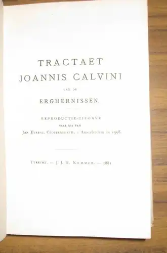 Calvin, Jean (1509-1564): Tractaet Joannis Calvini van de erghernissen. Eenzeer Schoon ende Profitelick Tractaet Joannis Calvini vande Ergernissen. 