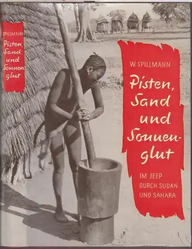 Spillmann, Werner: Pisten, Sand und Sonnenglut. Im Jeep durch Sudan und Sahara. 