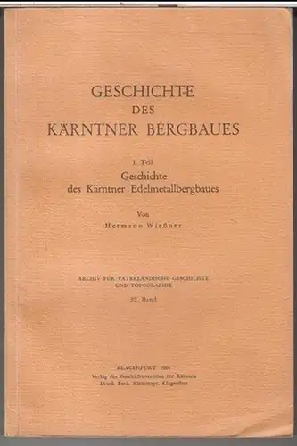 Wießner, Hermann: Geschichte des Kärntner Bergbaues. 1. Teil : Geschichte des Kärntner Edelmetallbergbaues ( Archiv für vaterländische Geschichte und Topographie, 32. Band ). 