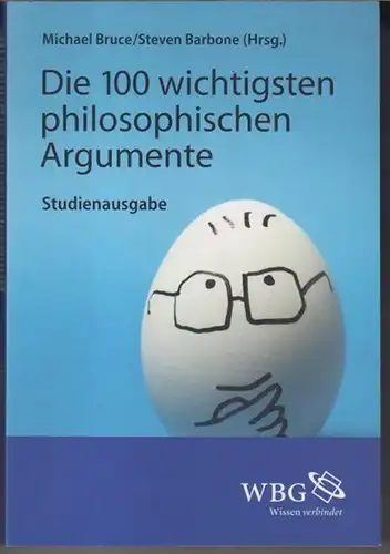 Bruce, Michael / Barbone, Steven: Die 100 wichtigsten philosophischen Argumente. Studienausgabe. 