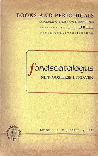 Brill: E. J. Brill - Leiden, Netherlands. Fondscatalogus niet-oosterse uitgaven. Books and periodicals (excluding those on the orient) published by E.J. Brill, Leiden. Katalog: Religion, Philosophy and Psychologie, Law,  Economics, Sociology, Politics, Hi