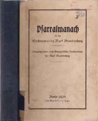 Pfarr-Almanach - Evangelisches Konsistorium der Mark Brandenburg (Hrsg.): Pfarralmanach für die Kirchenprovinz Mark Brandenburg. Herausgegeben vom Evangelischen Konsistorium der Mark Brandenburg. 