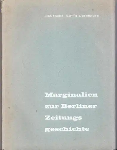 Scholz, Arno und Walther G. Oschilewski: Marginalien zur Berliner Zeitungsgeschichte. 