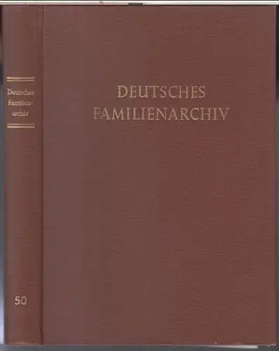 Deutsches Familien - Archiv. - Hrsg. : Gerhard Geßner. - Schriftleitung: Heinz F. Friederichs. - Beiträge: Deutsches Familienarchiv. Band 50. Ein genealogisches Sammelwerk. - Im...