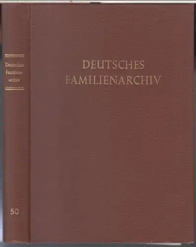 Deutsches Familien   Archiv.   Hrsg. : Gerhard Geßner.   Schriftleitung: Heinz F. Friederichs.   Beiträge: Deutsches Familienarchiv. Band 50. Ein.. 