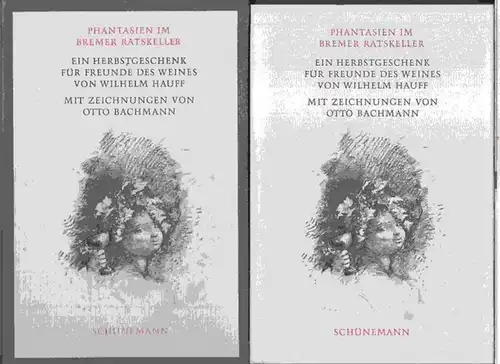 Bachmann, Otto ( Illustrationen ). - Wilhelm Hauff: Phantasien im Bremer Ratskeller. Ein Herbstgeschenk für Freunde des Weines von Wilhelm Hauff. Mit Zeichnungen von Otto Bachmann. 