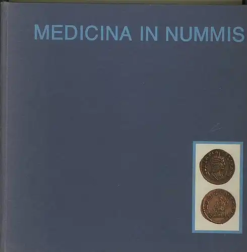 Antall, Jozsef ; Huszar, Lajos (Hrsg.): Medicina in nummis : From the numismatic collection of the Semmelweis Museum for the History of Medicine / Eine Auswahl aus der numismatischen Sammlung des Semmelweis-Museums für medizinische Geschichte. 