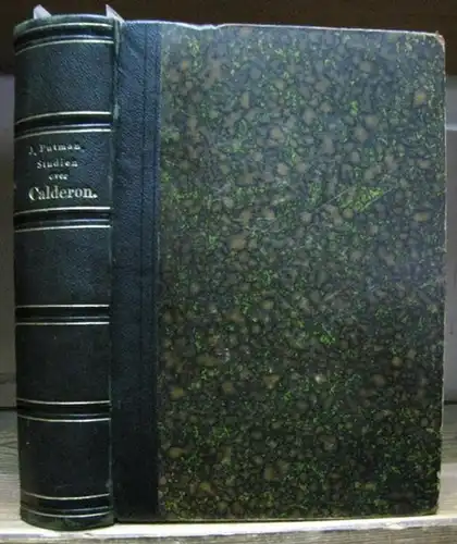 Calderon de la Barca, Don Pedro. - Putman, J. J: Studien over Calderon en zijne geschriften. Enthalten: Putmann, J.J., Mine "Studien" over Calderon en zijne geschriften. I. Calderon. II. Calderons geschriften. III. Het Beleg van Breda. IV. Het Leven is ee