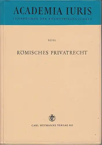 Seidl, Erwin: Römisches Privatrecht. (=Academia Iuris, Lehrbücher der Rechtswissenschaft). 