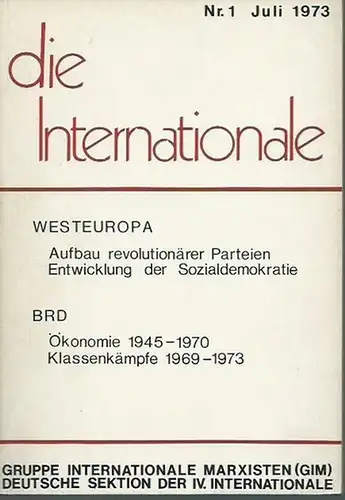 Internationale, die.   Gruppe Internatioale Marxisten (GIM), Deutsche Sektion der IV. Internationale (Hrsg.):   Anna Armand, Winfried Wolf, Werner Olle, Ulf Wolter u.. 