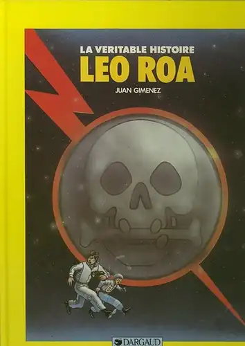 Gimenez, Juan: La veritable Histoire de Leo Roa. 