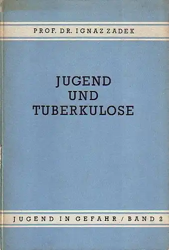 Zadek, Ignaz: Jugend und Tuberkulose. Band 2: Jugend in Gefahr. Mit Vorwort. 