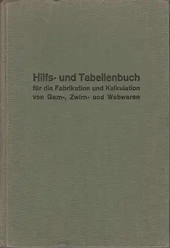 Schneebeli, E: Hilfs- und Tabellenbuch für die Fabrikation  und Kalkulation von  Garn-, Zwirn- und Webwaren. 