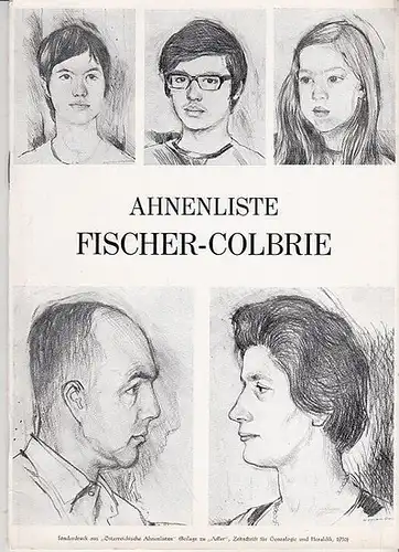 Österreichische Ahnenlisten. - Fischer - Colbrie: Ahnenliste Fischer - Colbrie. Sonderdruck aus ' Österreichische Ahnenlisten ' , Beilage zu ' Adler. '. 