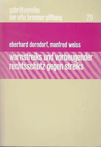Dorndorf, Eberhard / Weiss, Manfred: Warnstreiks und vorbeugender Rechtsschutz gegen Streiks. Inhalt: E. Dorndorf   Vorbeugender Rechtsschutz gegen Streiks. / M. Weiss: Zur Rechtmäßigkeit.. 