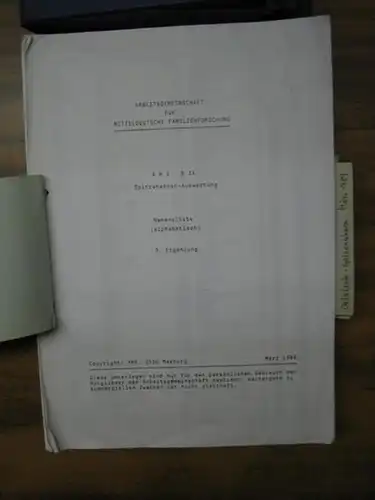 Mitteldeutsche Familienforschung Spitzenahnen: AMF B IX Spitzenahnen-Auswertung Ortsliste und Namensliste (alphabetisch) Spitzenahnen / Spitzenahnenliste Oktober 1986, 1. Ergänzung März 1987, 2. Erg. März 1988 und 3. Erg. März 1989. 