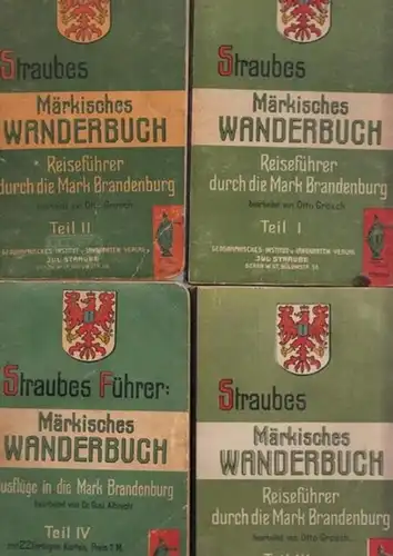 Straube. - Märkisches Wandebuch - Otto Grosch / Gustav Albrecht (Bearbeiter): Straubes Märkisches Wanderbuch. Teile I - IV: Teil I: Östliche und südöstliche Mark...