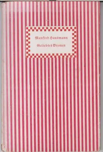 Bremen. - Manfred Hausmann: Geliebtes Bremen. Eine Art von Geständnis. 