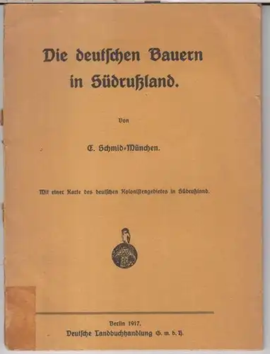 Schmid, E(dmund): Die deutschen Bauern in Südrußland. 