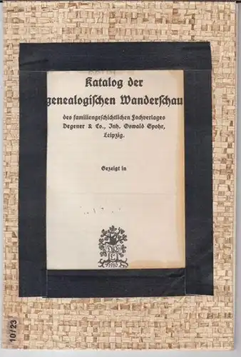 Genealogische Wanderschau. - Degener & Co: Katalog der genealogischen Wanderschau des familiengeschichtlichen Fachverlages Degener & Co., Inh. Oswald Spohr, Leipzig. 