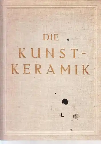 Kachel- und Töpferkunst.- Gustav Gericke (Schriftltg.): Die Kachel- und Töpferkunst. 4. Jahrgang 1925 komplett mit den Heften 1 - 12. Monatshefte für keramische Kunst. - Titelblatt und Einbandtitel: Die Kunst-Keramik. 