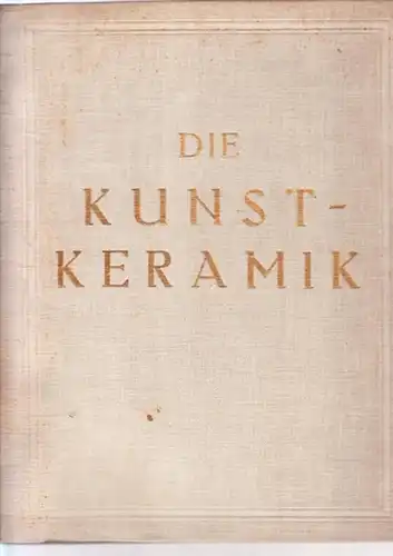 Kunstkeramik - Gustav Gericke (Schriftltg.): Die Kunst-Keramik. 5. Jg. 1926. Komplett mit den Heften 1 - 12. (Titel bis 4. Jg.: Die Kachel- und Töpferkunst). 