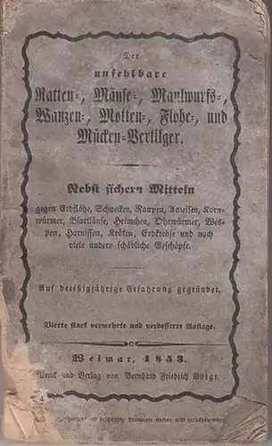 Rattenvertilger.  [Kammerjäger, Schädlingsbekämpfung]: Der unfehlbare Ratten , Mäuse , Maulwurfs ,Wanzen , Motten , Flöhe , und Mücken Vertilger. Nebst sichern Mitteln gegen Erdflöhe.. 
