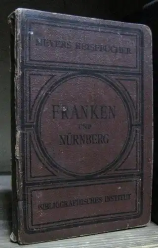 Meyer: Franken und Nürnberg, Fränkische Schweiz, Fichtelgebirge, Frankenwald, Spessart. (= Meyers Reisebücher). 