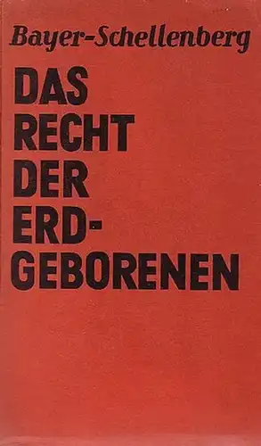 Bayer Schellenberg: Das Recht der Erdgeborenen. 1. Sklavennot und Sklavensinn. 2. Ein Volk von Knechten. 3. Das Blutrecht der Freiheit. 4. Das Recht der Erdgeborenen.. 