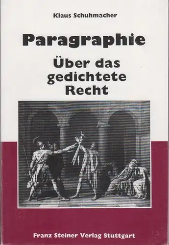 Schuhmacher, Klaus: Paragraphie. Über das gedichtete Recht. 