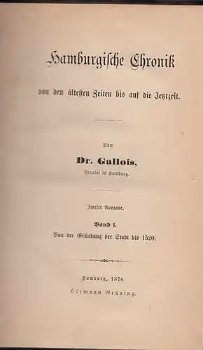 Hamburg.- Gallois, Dr. (Johann Gustav): Hamburgische Chronik von den ältesten Zeiten bis auf die Jetztzeit. Band 1: Von der Gründung der Stadt bis 1520.  sep. 