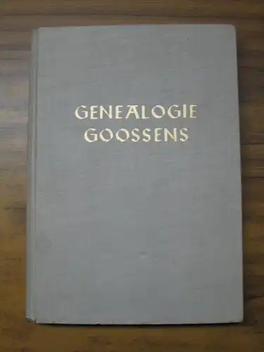 Goossens, Konsul Dr. Paul Siegfried: Genealogie Goossens. 