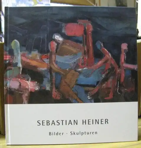 Heiner, Sebastian. - Red.: Anemone Vostell: Sebastian Heiner. Bilder, Skulpturen ( Katalog Nr. 7 Fine Art Rafael Vostell ). 