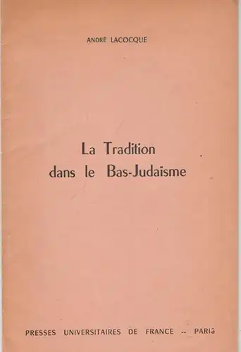 Lacocque, André: Le Problème de la Tradition - La Tradition dans le Bas-Judaisme. 