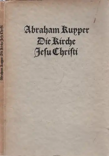 Kuyper, Abraham: Die Kirche Jesu Christi - Worte aus Reden und Schriften. Mit einer Einführung herausgegeben von D. Wilhelm Kolfhaus. 