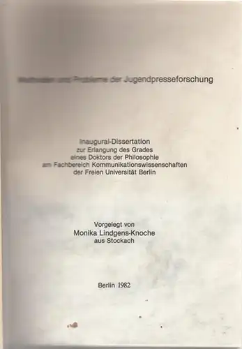 Lindgens-Knoche, Monika: Methoden und Probleme der Jugendpresseforschung. Inaugural-Dissertation zur Erlangung des Grades eines Doktors der Philosophie am Fachbereich Kommunikationswissenschaften der Freien Universität Berlin. 