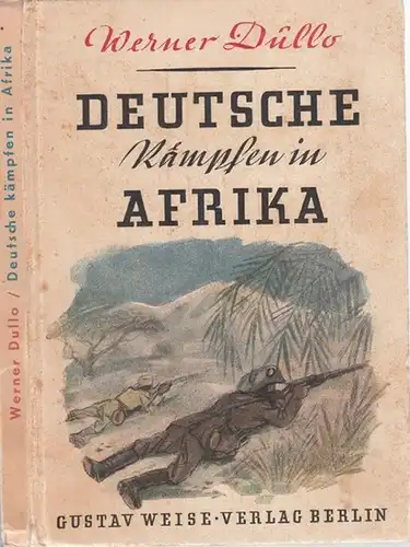 Dullo, Werner: Deutsche kämpfen in Afrika. 