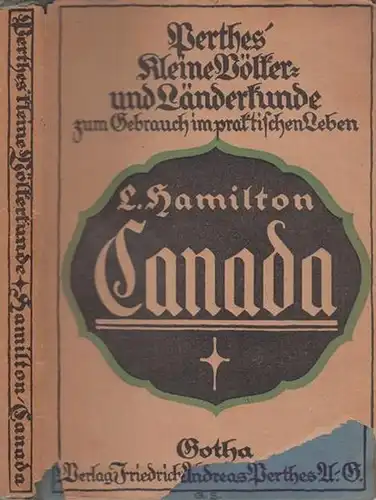 Hamilton, Louis: Canada. (=Perthes' kleine Völker- und Länderkunde ; 8. Bd.). 