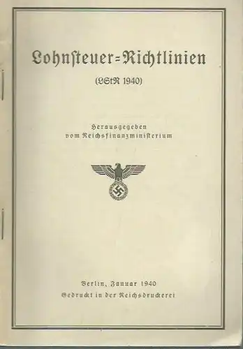 LStR 1940: Lohnsteuer - Richtlinien (LStR 1940). Herausgegeben vom Reichsfinanzministerium. 