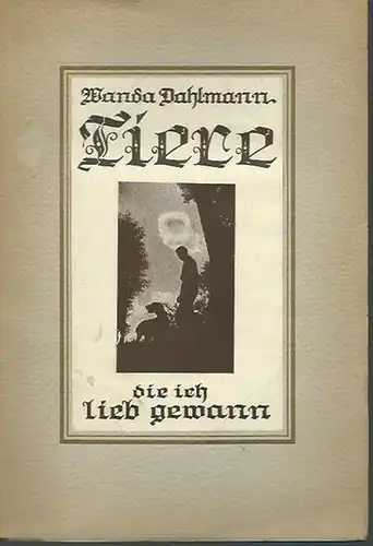 Dahlmann, Wanda: Tiere die ich lieb gewann. Erlebnisse aus der Tierwelt mit Photostudien. 