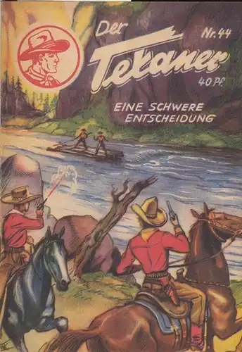 Texaner, Der - Tumleh Etlon ( d.i. Helmut Nolte ): Eine schwere Entscheidung. (= Der Texaner, 2. Auflage Heft Nr. 44 ). 