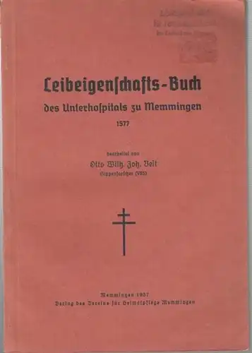 Veit, Otto Wilh. Joh: Leibeigenschafts-Buch des Unterhospitals zu Memmingen ( 1577 ). 