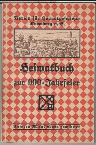Naumburg an der Saale. - Friedrich Hoppe: Heimatbuch des Vereins für Heimatgeschichte zu Naumburg a. d. S. - ( Deckeltitel: Heimatbuch zur 900 - Jahrfeier ). 