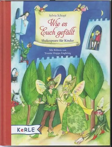 Shakespeare, William.   Sylvia Schopf.   Illustrationen: Yvonne Hoppe   Engbring: Wie es euch gefällt. Shakespeare für Kinder.   Inhalt: Der.. 