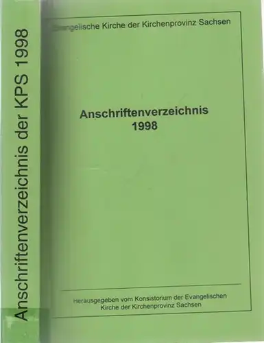 Konsistorium der Evangelischen Kirche der KPS (Hrsg.9) / Zentralabteilung (Red.): Anschriftenverzeichnis 1998 - Evangelische Kirche der Kirchenprovinz Sachsen. 