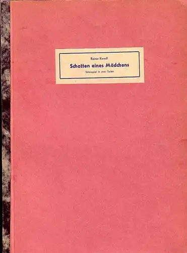 Kerndl, Rainer: Schatten eines Mädchens. Schauspiel in zwei Teilen. 