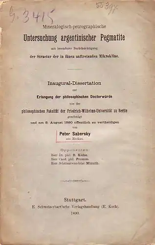 Sabersky, Peter: Mineralogisch - petrographische Untersuchung argentinischer Pegmatite mit besonderer Berücksichtigung der Structur der in ihnen auftretenden Mikroline. Dissertation an der Friedrich-Wilhelms-Universität zu Berlin, 1890. 