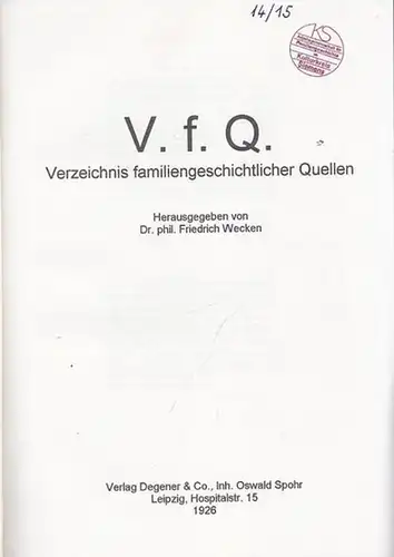 V.f.Q. Verzeichnis familiengeschichtlicher Quellen - Friedrich Wecken (Hrsg.): V.f.Q. Verzeichnis familiengeschichtlicher Quellen. ( 1. Lieferung 1926 ). 